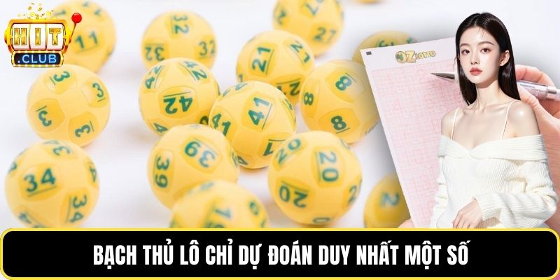 Bạch thủ lô chỉ dự đoán duy nhất một số