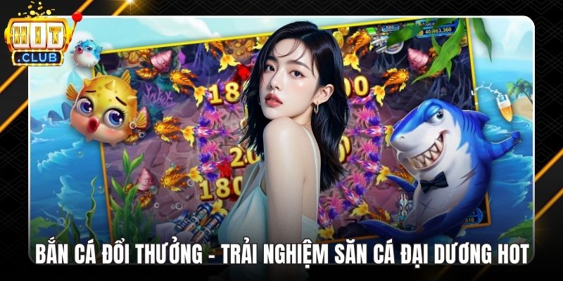 Bắn cá đổi thưởng