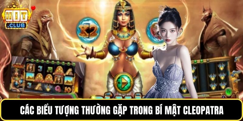 Các biểu tượng thường gặp trong bí mật Cleopatra