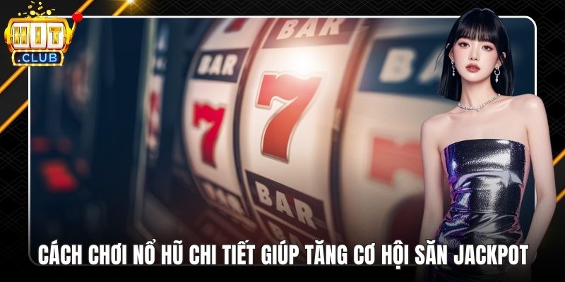 Cách chơi nổ hũ