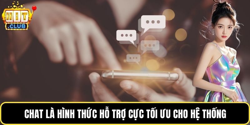 Chat là hình thức hỗ trợ cực tối ưu cho hệ thống