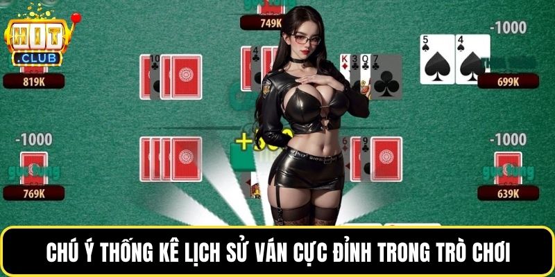 Chú ý thống kê lịch sử ván cực đỉnh trong trò chơi