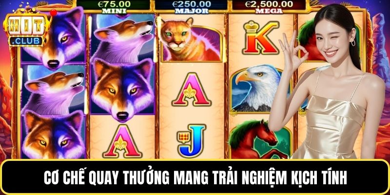 Cơ chế quay thưởng mang trải nghiệm kịch tính