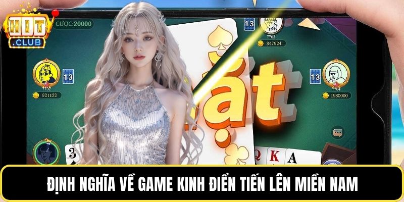 Định nghĩa về game kinh điển tiến lên miền Nam