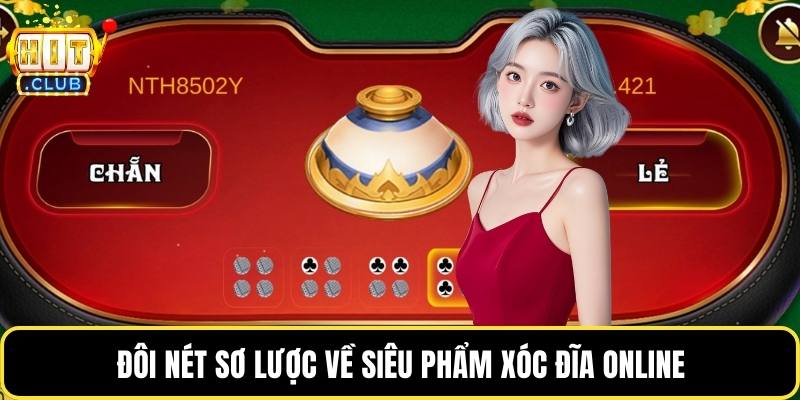 Đôi nét sơ lược về siêu phẩm xóc đĩa online