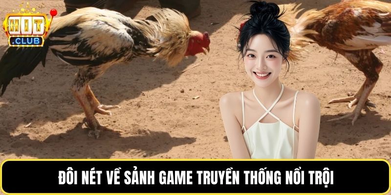 Đôi nét về sảnh game truyền thống nổi trội