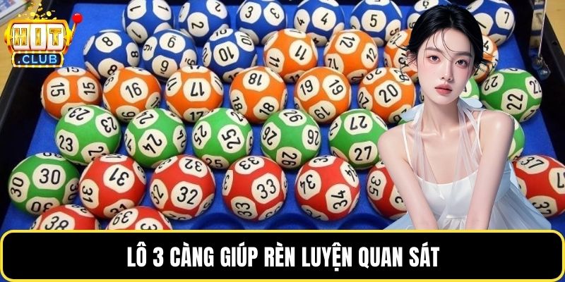 Lô 3 càng giúp rèn luyện quan sát