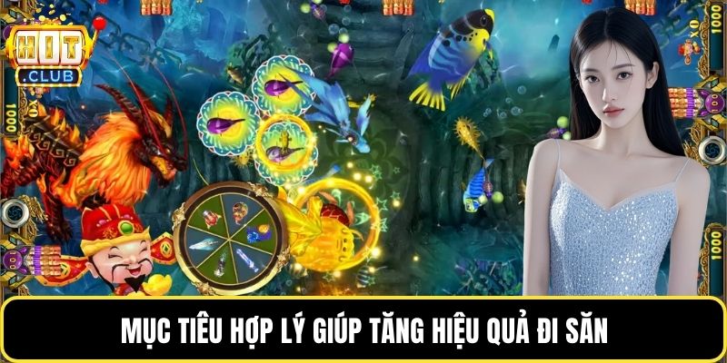 Mục tiêu hợp lý giúp tăng hiệu quả đi săn