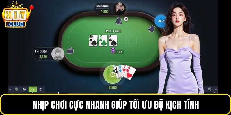 Nhịp chơi cực nhanh giúp tối ưu độ kịch tính