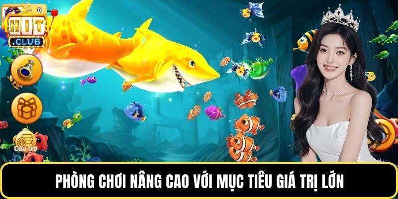 Phòng chơi nâng cao với mục tiêu giá trị lớn