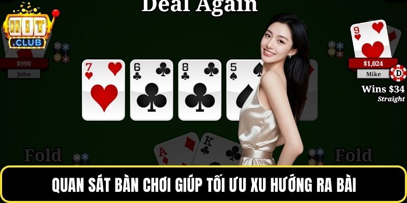 Quan sát bàn chơi giúp tối ưu xu hướng ra bài