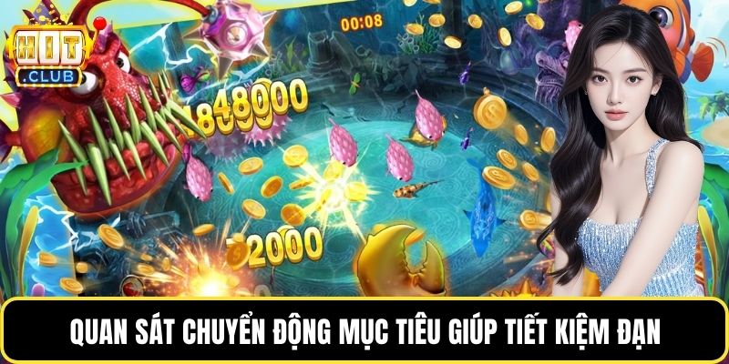 Quan sát chuyển động mục tiêu giúp tiết kiệm đạn