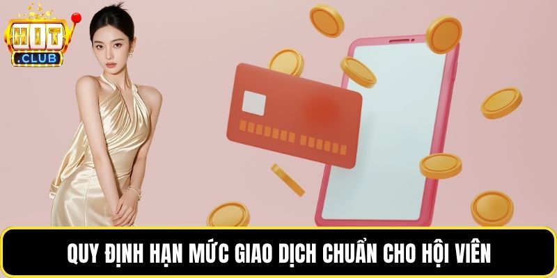 Quy định hạn mức giao dịch chuẩn cho hội viên