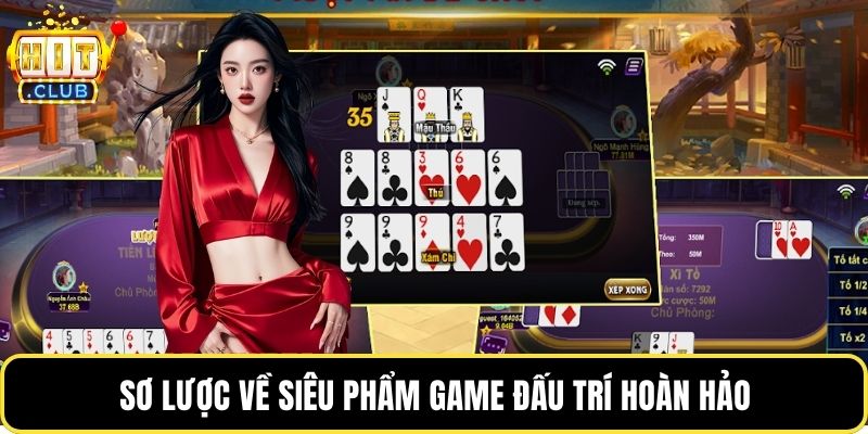 Sơ lược về siêu phẩm game đấu trí hoàn hảo