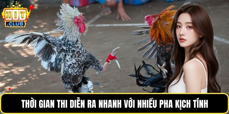Thời gian thi diễn ra nhanh với nhiều pha kịch tính