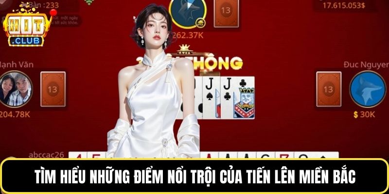 Tìm hiểu những điểm nổi trội của tiến lên miền Bắc