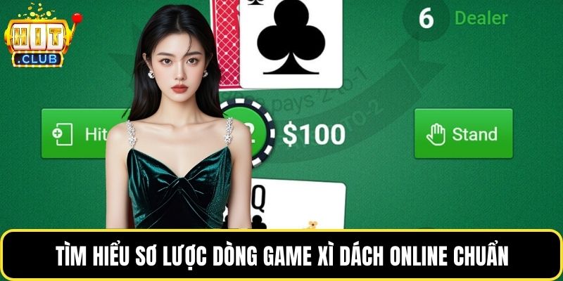 Tìm hiểu sơ lược dòng game xì dách online chuẩn