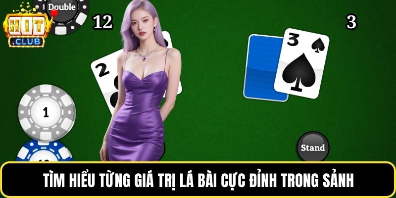Tìm hiểu từng giá trị lá bài cực đỉnh trong sảnh