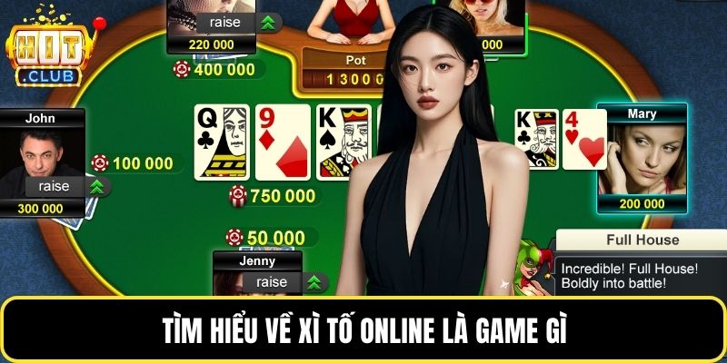 Tìm hiểu về xì tố online là game gì