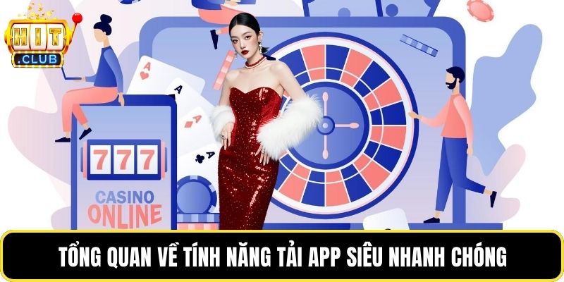 Tổng quan về tính năng tải app siêu nhanh chóng